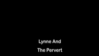 Lynne And The Pervert Part 4