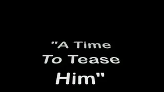 A Time to Tease Him Full DVD Clip Version