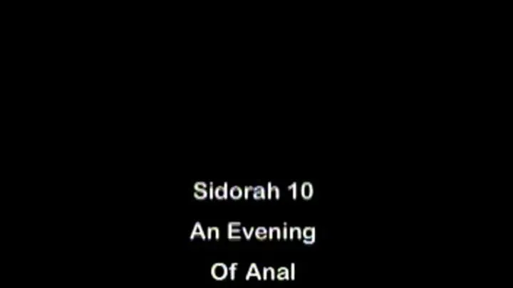 Sidorah 10 - An Evening Of Anal Full DVD Clip Version