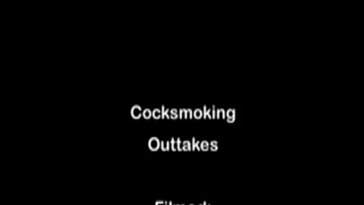 Cocksmoking Outtakes MKV