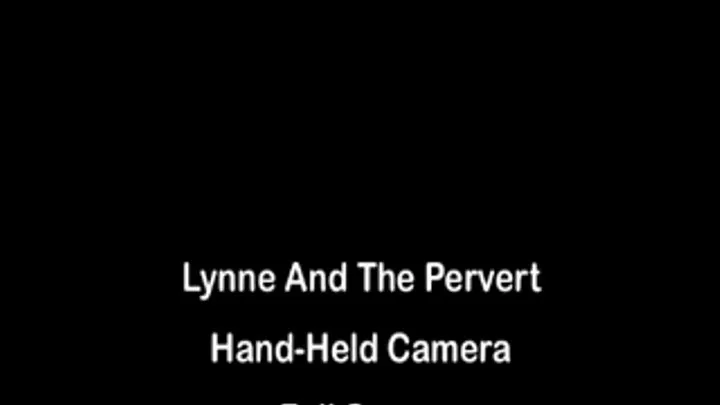 Lynne And The Pervert Hand-Held Camera Full