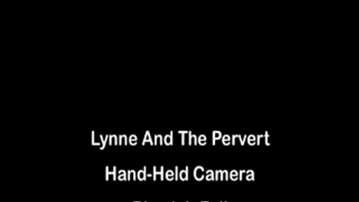 Lynne And The Pervert Hand-Held Camera Edit