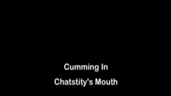 Cumming In Chastity's Mouth