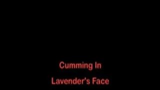 Cumming In Lavender's Face