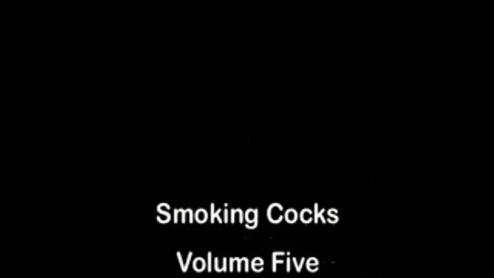 Smoking Cocks Volume Five