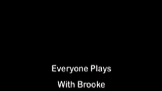 Everyone Plays With Brooke