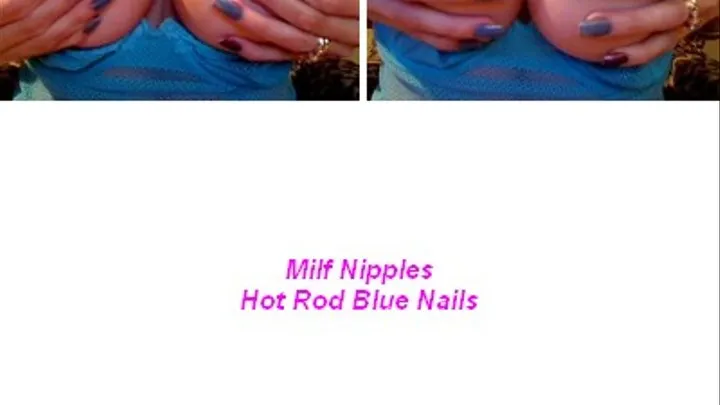 Nipples and Hot Rod Blue Nails Masturbation Instruction