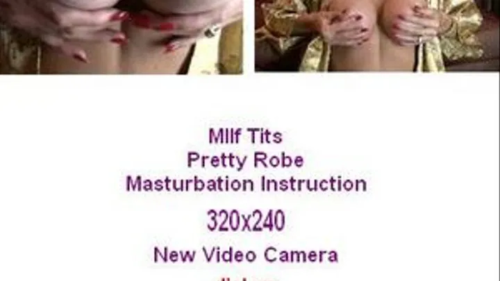 Milf Tits Pretty Robe Masturbation Instruction ******************dial up