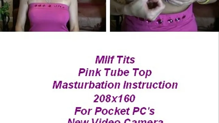 Milf Tits PInk Tube Top Masturbation Instruction.............for pocket pc's