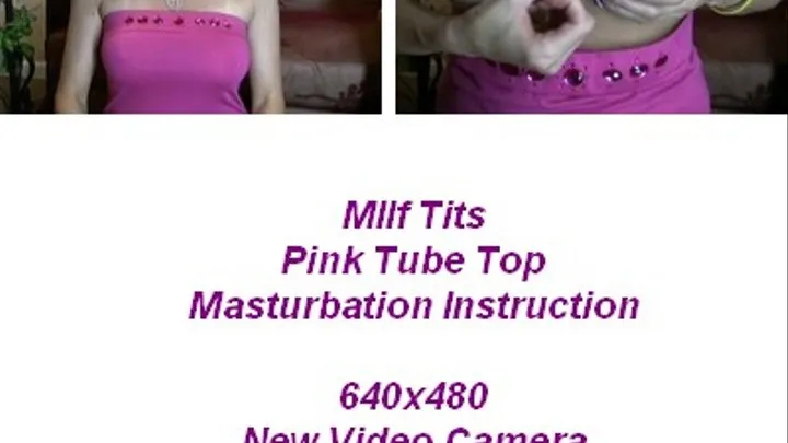 Milf Tits Pink Tube Top Masturbation Instruction