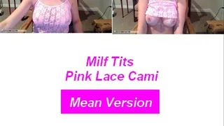 Mean Version Milf Tits Pink Lace Cami Humiliation