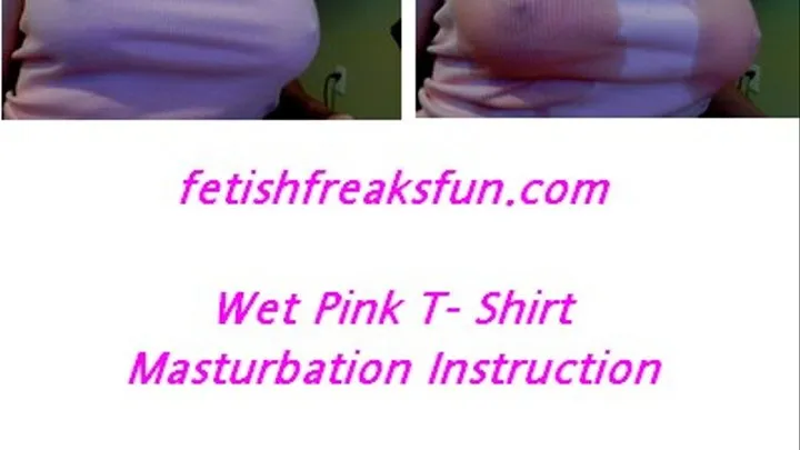 Wet Pink t shirt tease Masturbation Instruction