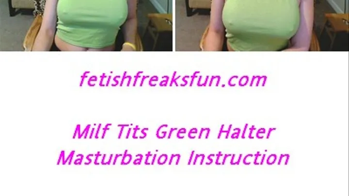 Milf Tits Masturbation Instruction Green Halter