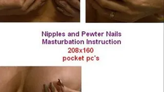 Nipples and Pewter Nails Masturbation Instruction for pocket pc