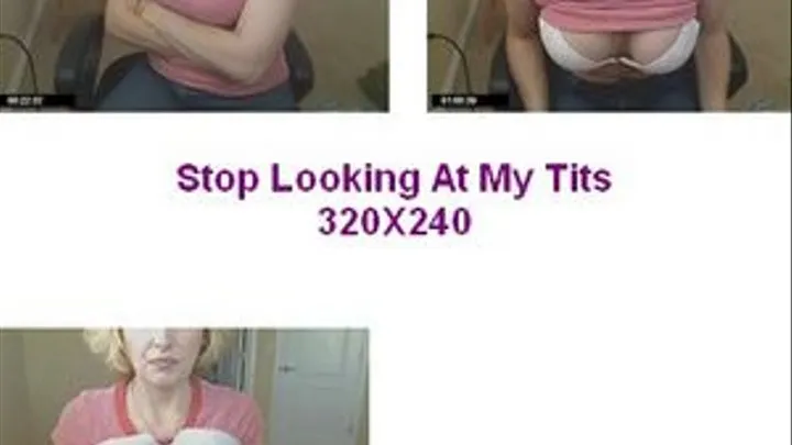 Stop Looking At My Tits