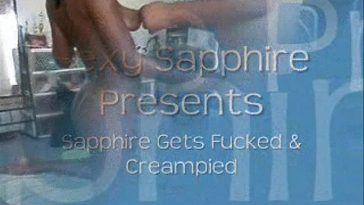 Sapphire Gets Fucked and Creampied