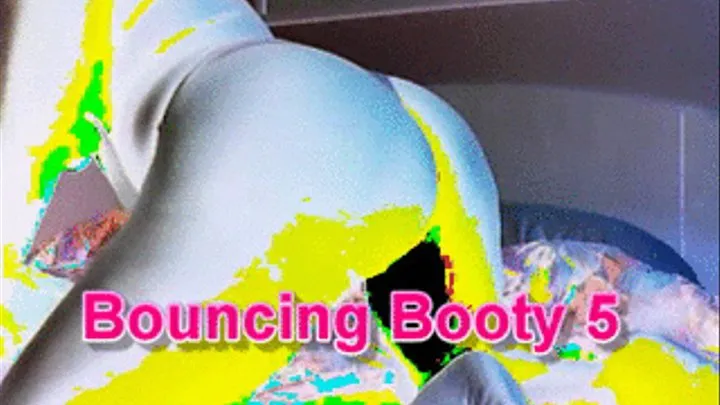 Bouncing Booty 5