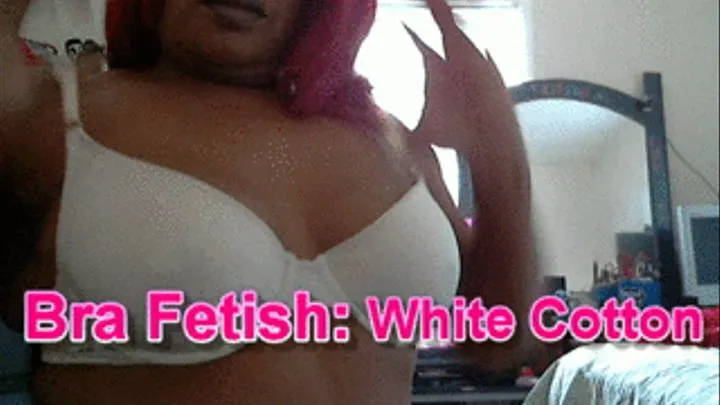 Bra Fetish: White Cotton