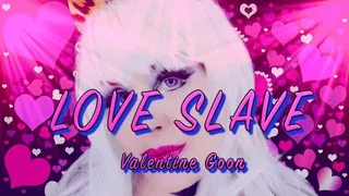 * Love Slave * Valentine GOON LOOP