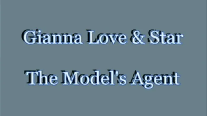 Gianna Love & Star - The Model's Agent Full Version Quick Time