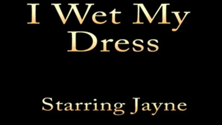 I Wet My Dress