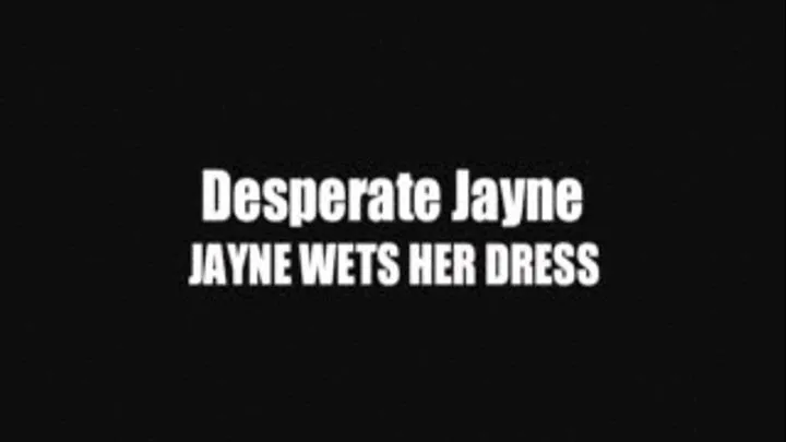 JAYNE WETS HER DRESS