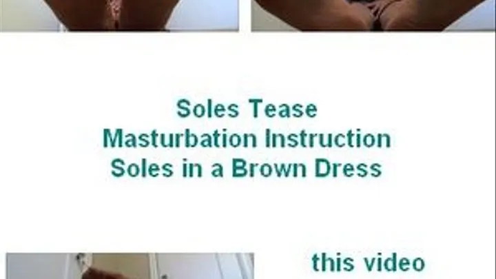 Soles Tease Brown Dress Masturbation Instruction