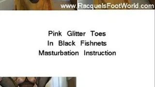 Pink Glitter Toes in Black Fishnets Masturbation Instruction
