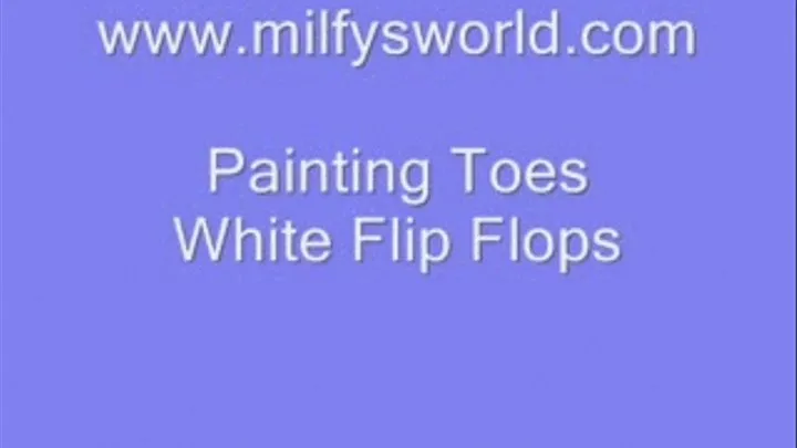 Painting My Toes White Flip Flops