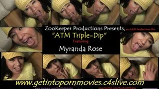 ATM Triple-Dip Featuring: Myranda Rose