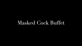 Masked Cock Buffet