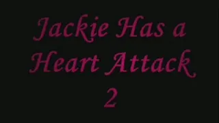 Jackie Has a Heart Attack 2