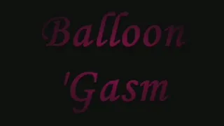 Balloon 'Gasm