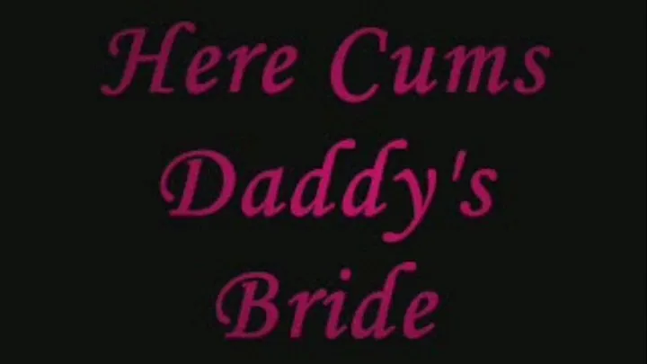 Here Cums Step-Daddy's Bride