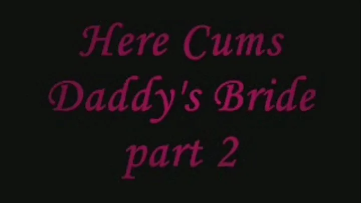 Here Cums Step-Daddy's Bride part 2