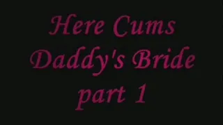 Here Cums Step-Daddy's Bride part 1