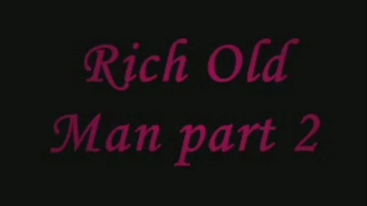 Rich Old Man part 2