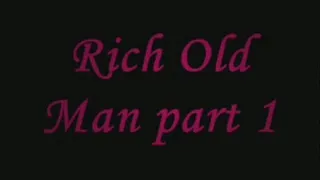 Rich Old Man part 1