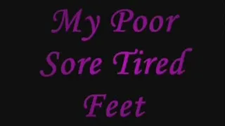 My Poor Sore Tired Feet