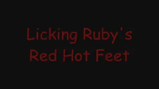 Licking Ruby's Red Hot Feet (Part I)