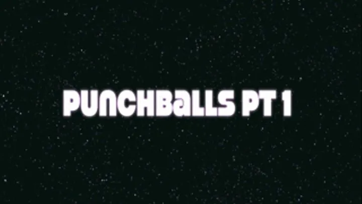Punchballs Pt 1