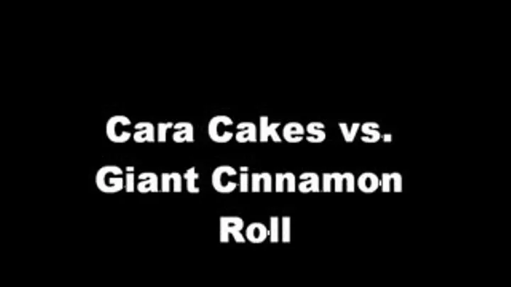 Cara vs. Giant Cinnamon Roll