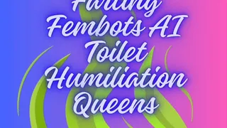 Farting Fembots AI Toilet Humiliation Queens