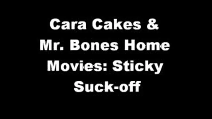 Home Movies: Sticky Suck-off