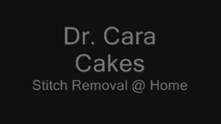 Dr. Cara Cakes Stitch Removal