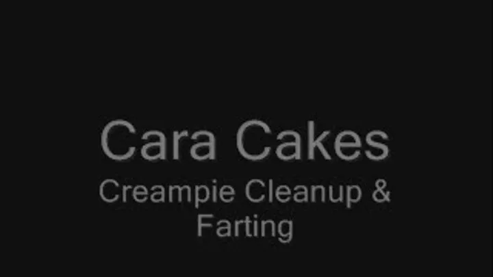 Cara Cakes Creampie Cleanup & Farting