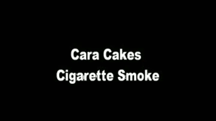 Cara Cakes Cigarette Smoke