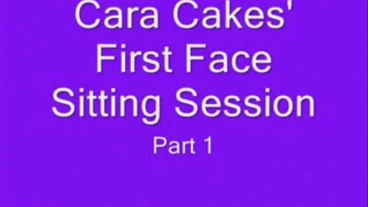 Cara Cakes First Face Sitting Pt1