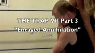 HP-752 Enraged Annihilation The Trap VII Part 3