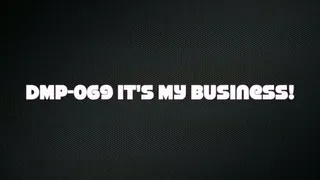 DMP-069 It's My Business part 1